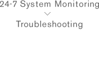 24-7 System Monitoring Troubleshooting