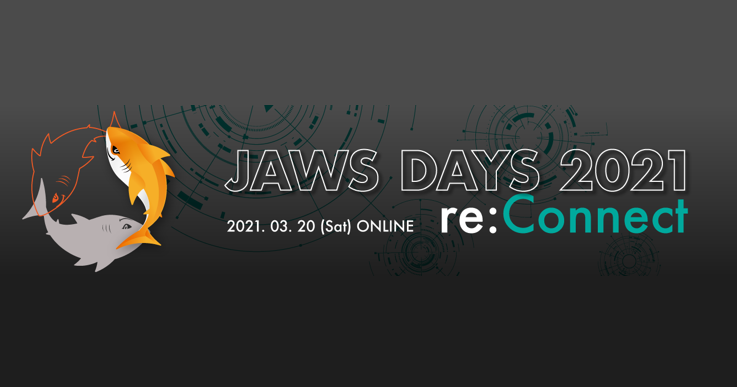 JAWS DAYS 2021 -re:Connect-